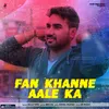 About Fan Khanne Aale Ka Song